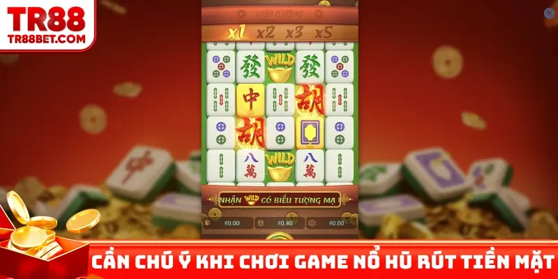 Cần chú ý khi chơi game nổ hũ rút tiền mặt uy tín