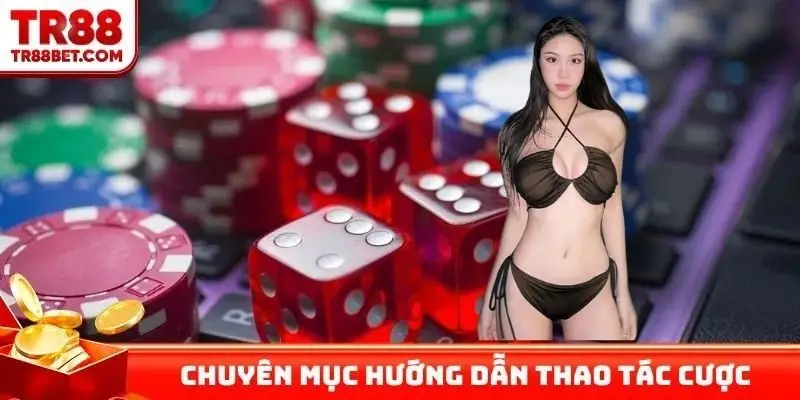 Chuyên mục hướng dẫn thao tác cược