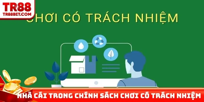 Nhà cái trong chính sách chơi có trách nhiệm