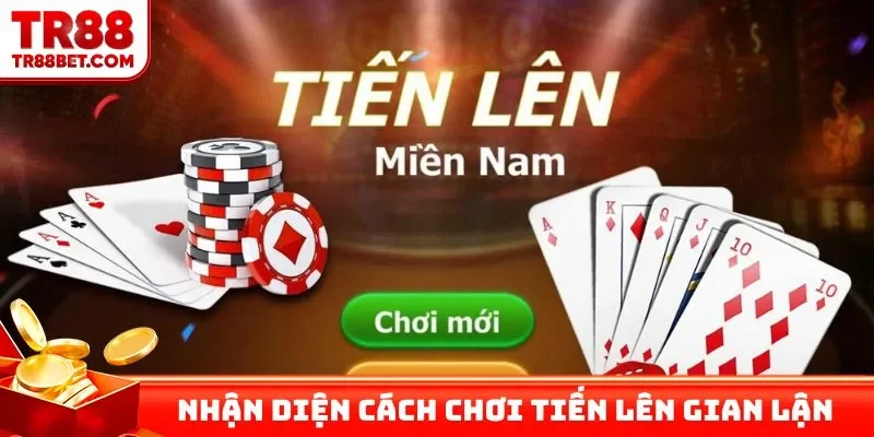 Nhận diện cách chơi bài tiến lên gian lận