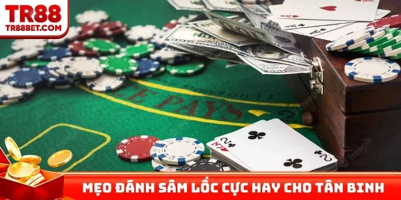 Mẹo đánh sâm lốc cực hay cho tân binh